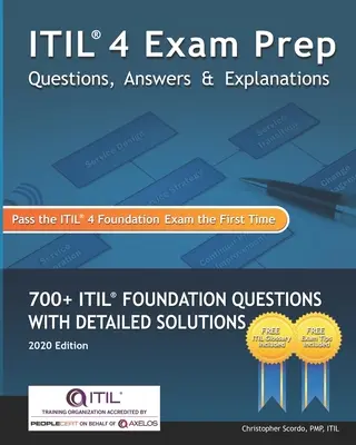 Domande, risposte e spiegazioni per l'esame ITIL 4: Oltre 700 domande sulla Fondazione ITIL con soluzioni dettagliate - ITIL 4 Exam Prep Questions, Answers & Explanations: 700+ ITIL Foundation Questions with Detailed Solutions