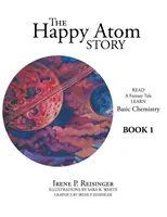 La storia dell'atomo felice: Leggi una storia di fantasia Impara la chimica di base Libro 1 - The Happy Atom Story: Read a Fantasy Tale Learn Basic Chemistry Book 1