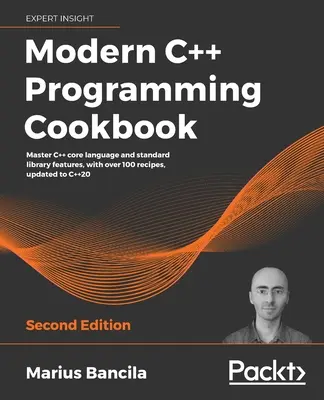 Ricettario di programmazione moderna in C++ - Seconda edizione - Modern C++ Programming Cookbook - Second Edition