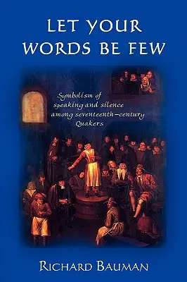 Che le tue parole siano poche: Il simbolismo del parlare e del tacere tra i quaccheri del XVII secolo - Let Your Words Be Few: Symbolism of Speaking and Silence Among Seventeenth-Century Quakers