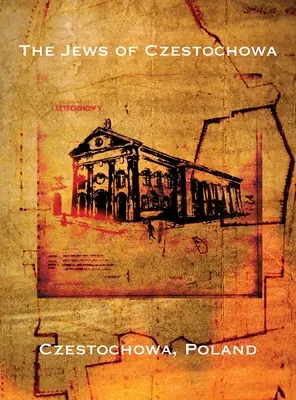 Gli ebrei di Czestochowa (Czestochowa, Polonia): Traduzione di “Tshenstokhover Yidn””. - The Jews of Czestochowa (Czestochowa, Poland): Translation of Tshenstokhover Yidn