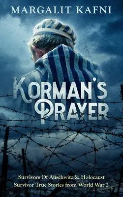 La preghiera di Korman: Sopravvissuti di Auschwitz e storie vere di sopravvissuti alla Seconda Guerra Mondiale - Korman's Prayer: Survivors Of Auschwitz & Holocaust Survivor True Stories from World War 2