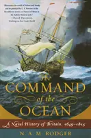 Il comando dell'oceano: Una storia navale della Gran Bretagna, 1649-1815 - Command of the Ocean: A Naval History of Britain, 1649--1815