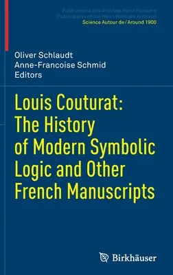 Louis Couturat: Storia della logica simbolica moderna e altri manoscritti francesi - Louis Couturat: The History of Modern Symbolic Logic and Other French Manuscripts