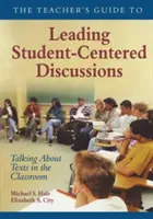 La Guida dell′insegnante alla conduzione di discussioni incentrate sullo studente: Parlare di testi in classe - The Teacher′s Guide to Leading Student-Centered Discussions: Talking about Texts in the Classroom