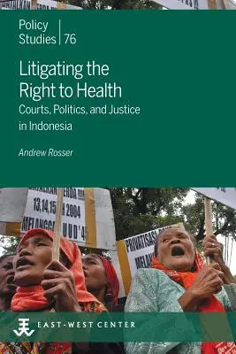 Contestare il diritto alla salute: Tribunali, politica e giustizia in Indonesia - Litigating the Right to Health: Courts, Politics, and Justice in Indonesia