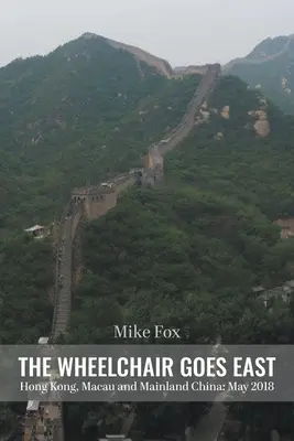 LA CARROZZINA VA IN ORIENTE Hong Kong, Macao e Cina continentale: Maggio 2018 - THE WHEELCHAIR GOES EAST Hong Kong, Macau and Mainland China: May 2018