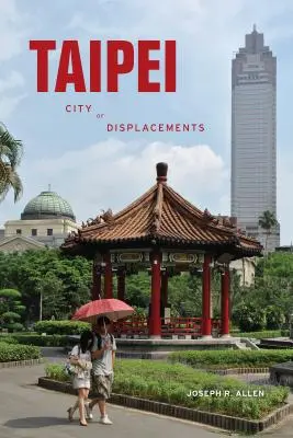 Taipei: La città degli sfollati - Taipei: City of Displacements