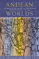 Mondi andini: storia, cultura e coscienza indigena sotto il dominio spagnolo, 1532-1825 - Andean Worlds: Indigenous History, Culture, and Consciousness under Spanish Rule, 1532-1825