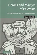 Eroi e martiri della Palestina: La politica della commemorazione nazionale - Heroes and Martyrs of Palestine: The Politics of National Commemoration