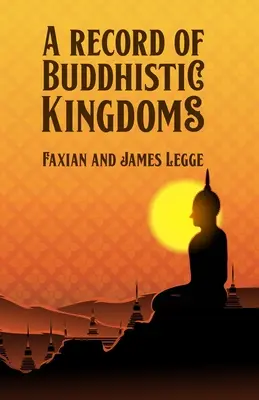 Un resoconto dei regni buddisti - A Record of Buddhistic Kingdoms