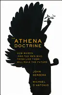 La dottrina Athena: come le donne (e gli uomini che pensano come loro) governeranno il futuro - The Athena Doctrine: How Women (and the Men Who Think Like Them) Will Rule the Future