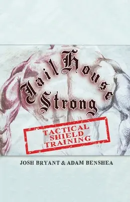 Jailhouse Strong: Allenamento tattico con lo scudo - Jailhouse Strong: Tactical Shield Training