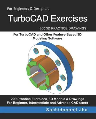 Esercizi di TurboCAD: 200 disegni pratici in 3D per TurboCAD e altri software di modellazione 3D basati sulle funzioni - TurboCAD Exercises: 200 3D Practice Drawings For TurboCAD and Other Feature-Based 3D Modeling Software