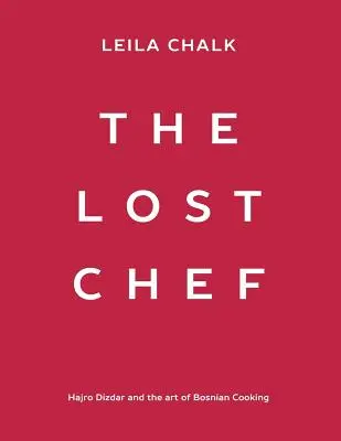 Il cuoco perduto: Hajro Dizdar e l'arte della cucina bosniaca - The Lost Chef: Hajro Dizdar and the art of Bosnian Cooking