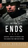 Dimmi come va a finire: Il generale David Petraeus e la ricerca di una via d'uscita dall'Iraq - Tell Me How This Ends: General David Petraeus and the Search for a Way Out of Iraq