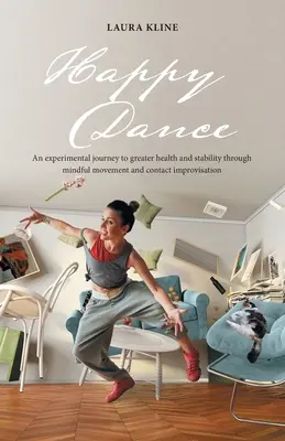 La danza della felicità: Un viaggio sperimentale verso una maggiore salute e stabilità attraverso il movimento consapevole e la contact improvisation - Happy Dance: An Experimental Journey to Greater Health and Stability Through Mindful Movement and Contact Improvisation