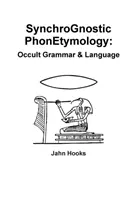 Fonetimologia sincrognostica: Grammatica e linguaggio occulto - Synchrognostic Phonetymology: Occult Grammar & Language