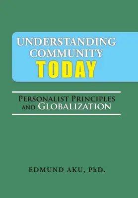 Capire la comunità oggi: Principi personalisti e globalizzazione - Understanding Community Today: Personalist Principles and Globalization