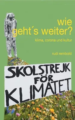 come si va avanti?: clima, corona e cultura - wie geht's weiter?: klima, corona und kultur