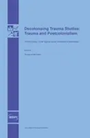 Studi sul trauma decolonizzante: Trauma e postcolonialismo - Decolonizing Trauma Studies: Trauma and Postcolonialism