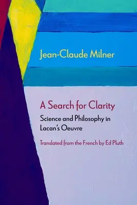 Una ricerca di chiarezza: Scienza e filosofia nell'opera di Lacan - A Search for Clarity: Science and Philosophy in Lacan's Oeuvre