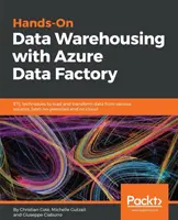 Data Warehousing pratico con Azure Data Factory: Tecniche di ETL per caricare e trasformare i dati da varie fonti, sia on-premises che su cloud. - Hands-On Data Warehousing with Azure Data Factory: ETL techniques to load and transform data from various sources, both on-premises and on cloud