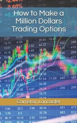 Come guadagnare un milione di dollari con il trading di opzioni - How to Make a Million Dollars Trading Options