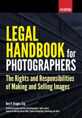 Manuale legale per fotografi: Diritti e responsabilità della produzione e della vendita di immagini - Legal Handbook for Photographers: The Rights and Liabilities of Making and Selling Images