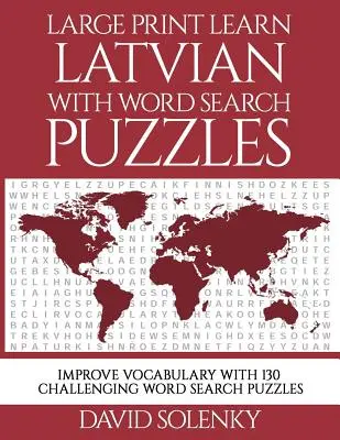 Large Print Impara il lettone con i puzzle per la ricerca delle parole: Imparare il vocabolario della lingua lettone con i puzzle di ricerca di parole facili da leggere e impegnativi - Large Print Learn Latvian with Word Search Puzzles: Learn Latvian Language Vocabulary with Challenging Easy to Read Word Find Puzzles