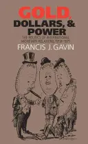 Oro, dollari e potere: la politica delle relazioni monetarie internazionali, 1958-1971 - Gold, Dollars, and Power: The Politics of International Monetary Relations, 1958-1971