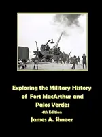Esplorazione della storia militare di Fort MacArthur e Palos Verdes - Exploring the Military History of Fort MacArthur and Palos Verdes