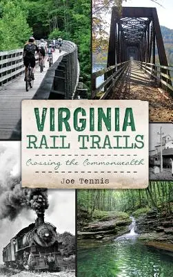 I sentieri ferroviari della Virginia: Attraversare il Commonwealth - Virginia Rail Trails: Crossing the Commonwealth