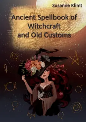 Antico libro di incantesimi di stregoneria e antiche usanze - Ancient Spellbook of Witchcraft and Old Customs