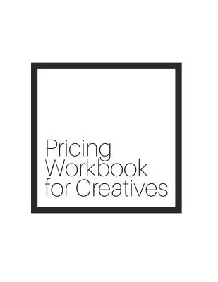 Libro di lavoro sui prezzi per i creativi - Pricing Workbook for Creatives