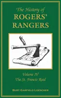 La storia dei Rogers Rangers: Volume 4, Il raid di San Francesco - The History of Rogers' Rangers: Volume 4, The St. Francis Raid