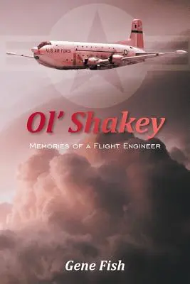 Ol' Shakey: ricordi di un ingegnere di volo - Ol' Shakey: Memories of a Flight Engineer