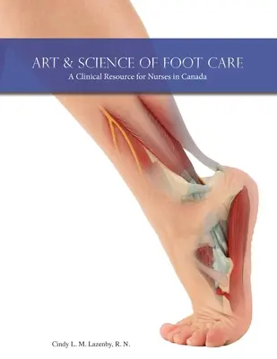 Arte e scienza della cura del piede: Una risorsa clinica per gli infermieri in Canada - Art & Science of Foot Care: A Clinical Resource for Nurses in Canada