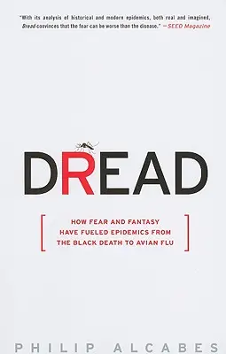 Il terrore: Come la paura e la fantasia hanno alimentato le epidemie, dalla Morte Nera all'influenza aviaria - Dread: How Fear and Fantasy Have Fueled Epidemics from the Black Death to Avian Flu