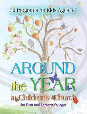 Il giro dell'anno nella Chiesa dei bambini: 52 programmi per bambini dai 3 ai 7 anni - Around the Year in Children's Church: 52 Programs for Kids Ages 3-7