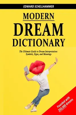 Dizionario dei sogni moderni: La guida definitiva all'interpretazione dei sogni: Simboli, segni e significati - Modern Dream Dictionary: The Ultimate Guide to Dream Interpretation: Symbols, Signs, and Meanings