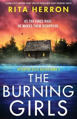Le ragazze che bruciano: Un thriller poliziesco assolutamente avvincente e ricco di colpi di scena al cardiopalma - The Burning Girls: A completely gripping crime thriller packed with heart-pounding twists