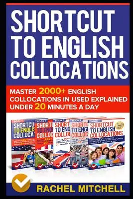 Scorciatoia per i collocamenti inglesi: Padroneggia oltre 2000 collocazioni inglesi spiegate in meno di 20 minuti al giorno. - Shortcut to English Collocations: Master 2000+ English Collocations in Used Explained Under 20 Minutes a Day