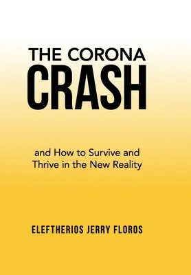 The Corona Crash: and How to Survive and Thrive in the New Reality (Il crollo di Corona: e come sopravvivere e prosperare nella nuova realtà) - The Corona Crash: and How to Survive and Thrive in the New Reality