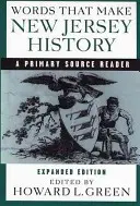Parole che fanno la storia del New Jersey: Un lettore di fonti primarie, edizione riveduta e ampliata - Words That Make New Jersey History: A Primary Source Reader, Revised and Expanded Edition