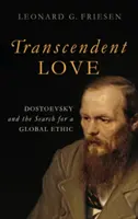 L'amore trascendente: Dostoevskij e la ricerca di un'etica globale - Transcendent Love: Dostoevsky and the Search for a Global Ethic