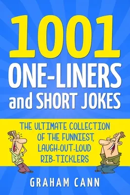 1001 battute e barzellette brevi: La raccolta definitiva delle battute più divertenti e che fanno ridere a crepapelle - 1001 One-Liners and Short Jokes: The Ultimate Collection Of The Funniest, Laugh-Out-Loud Rib-Ticklers