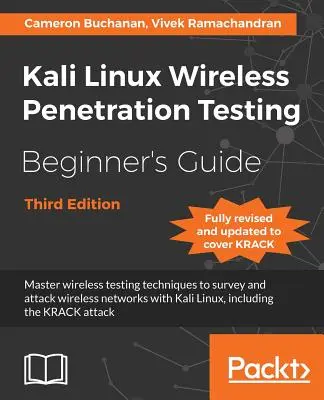 Kali Linux Wireless Penetration Testing Beginner's Guide - Third Edition: Padroneggia le tecniche di test wireless per analizzare e attaccare le reti wireless - Kali Linux Wireless Penetration Testing Beginner's Guide - Third Edition: Master wireless testing techniques to survey and attack wireless networks wi