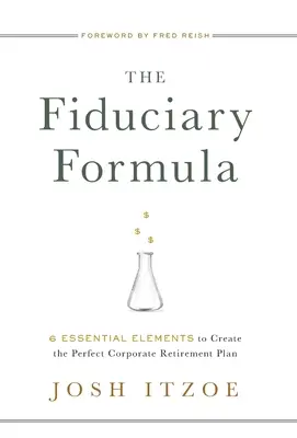La formula fiduciaria: 6 elementi essenziali per creare il piano pensionistico aziendale perfetto - The Fiduciary Formula: 6 Essential Elements to Create the Perfect Corporate Retirement Plan