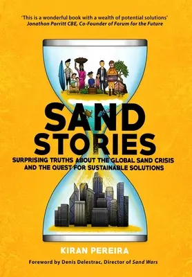 Storie di sabbia: Verità sorprendenti sulla crisi globale della sabbia e sulla ricerca di soluzioni sostenibili - Sand Stories: Surprising Truths about the Global Sand Crisis and the Quest for Sustainable Solutions